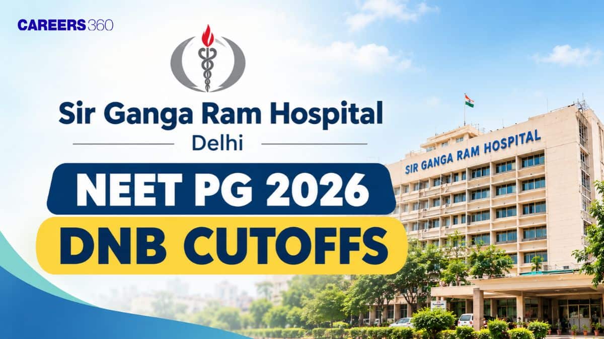 Sir Ganga Ram Hospital Delhi NEET PG 2026 DNB Cutoffs: Branch-Wise Closing Rank